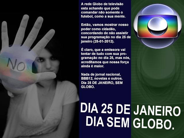 dia sem globo Campanha: 25 dia de Janeiro, um dia sem TV Globo!